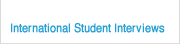International Student Interviews