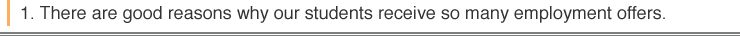 1. There are reasons for our schools having so many employment offers.
