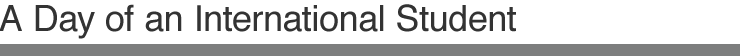 A Day of an International Student