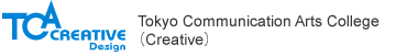 TCA Tokyo Communication Arts College（Creative）