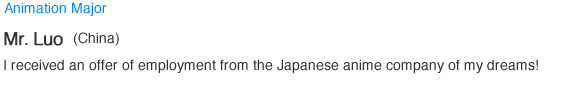 Animation Major. Mr.Luo (Korea). I received an offer of employment from the Japanese anime company of my dreams!